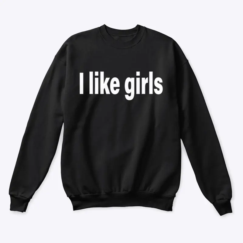 I like girls