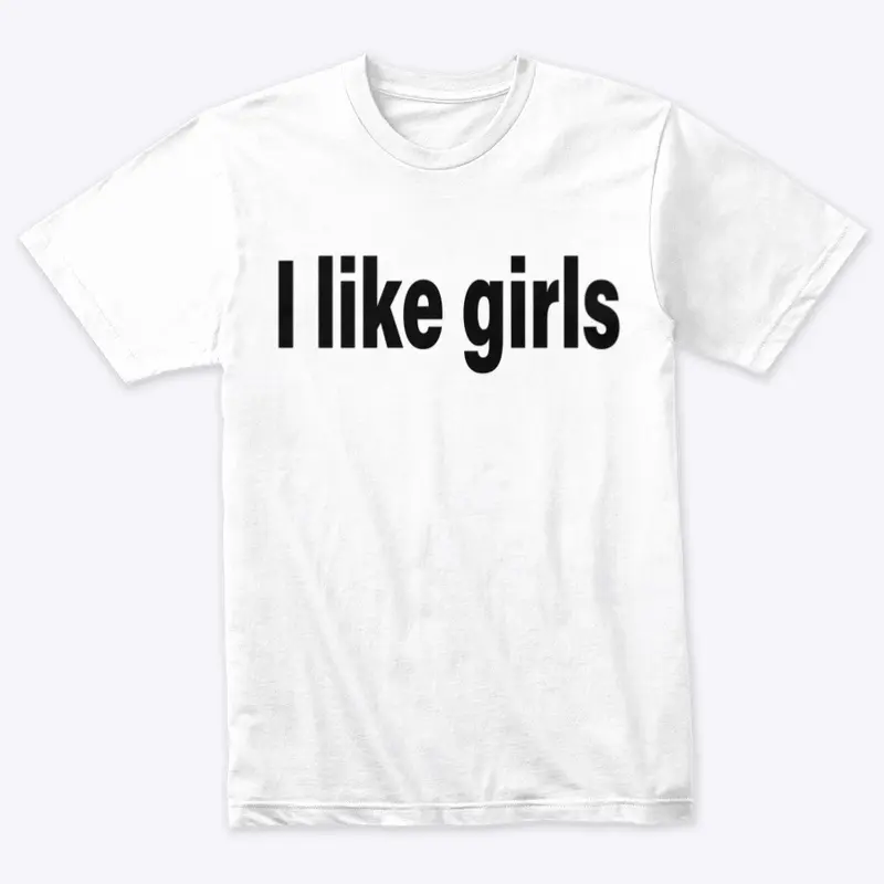 I like girls