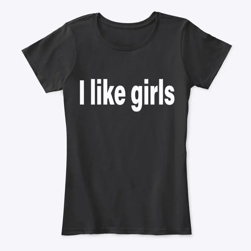 I like girls