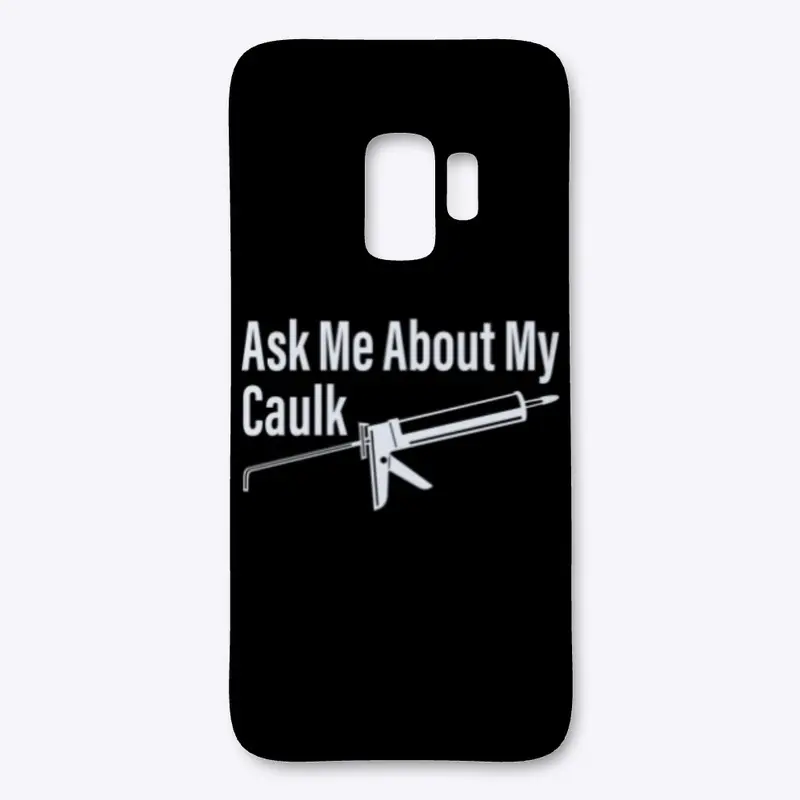 Ask Me About My Caulk